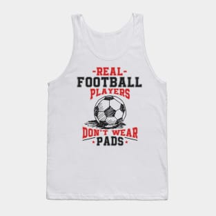 Real Football Players Don't Wear Pads Tank Top